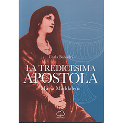 La Tredicesima Apostola - Maria Maddalena