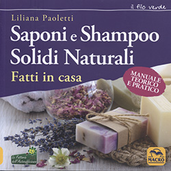 Saponi e Shampoo Solidi Naturali Fatti in CasaManuale Teorico e Pratico