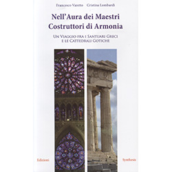 Nell'Aura dei Maestri Costruttori di ArmoniaUn viaggio fra i santuari greci e le cattedrali gotiche