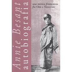Annie Besant - AutobiografiaUna mistica femminista fra Otto e Novecento