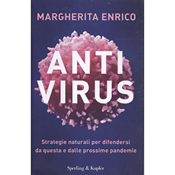 AntivirusStrategie naturali per difendersi da questa e dalle prossime pandemie. Prefazione del Dott. Stefano Fais