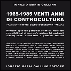 1965-1985 Venti anni di Controcultura. Frammenti storici dell'underground italiana - Edizione cartonata