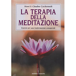 La Terapia della MeditazioneEsercizi per una trasformazione consapevole