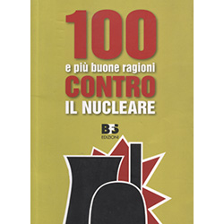 100 e più Buone Ragioni contro il Nucleare