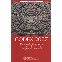 Codex 2027Il cielo degli aztechi e la fine del mondo
