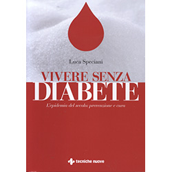 Vivere Senza DiabeteL'epidemia del secolo: prevenzione e cura