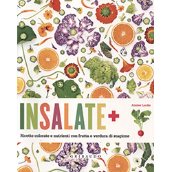 Insalate +Ricette colorate e nutrienti con frutta e verdura di stagione