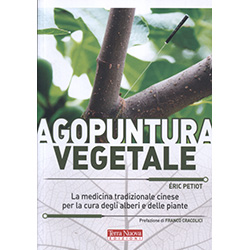 Agopuntura VegetaleLa medicina tradizionale cinese per le cura degli alberi e delle piante