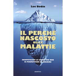 Il Perché Nascosto delle MalattieIdentificare le cause che non ci permettono di guarire