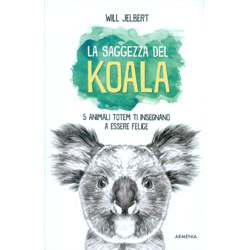 La Saggezza del Koala5 animali totem ti insegnano a essere felice