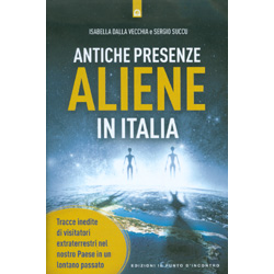 Antiche Presenze Aliene in ItaliaTracce inedite di visitatori extraterrestri nel nostro Paese in un lontano passato