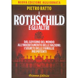 I Rothschild e gli AltriDal governo del mondo all'indebitamento delle nazioni, i segreti delle famiglie più potenti del mondo