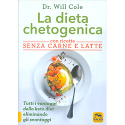 La Dieta Chetogenica con Ricette senza Carne e Latte Tutti i vantaggi della keto diet eliminando gli svantaggi