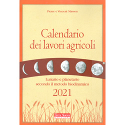 Calendario dei Lavori Agricoli 2021Lunario e planetario secondo il metodo biodinamico