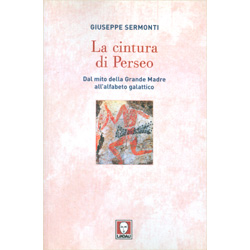 La Cintura di PerseoDal mito della Grande Madre all'alfabeto galattico