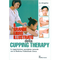 Il Grande Libro Illustrato della Cupping TherapyGuarigione naturale con la Medicina Tradizionale Cinese