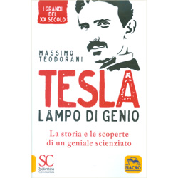 Tesla Lampo di GenioLa storia e le scoperte di un geniale scienziato