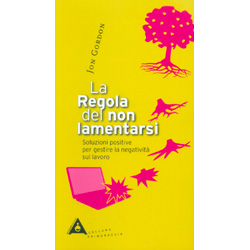 La Regola del Non LamentarsiSoluzioni positive per gestire la negatività