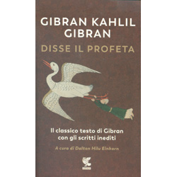 Disse il ProfetaIl classico testo di Gibran con scritti inediti