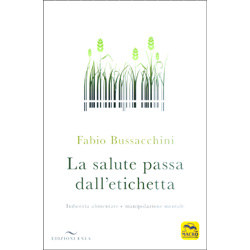 La Salute Passa dall'EtichettaIndustria alimentare e manipolazione mentale