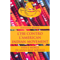 Vita e Morte di Anna Mae AquashL'FBI contro l'Indian Movement