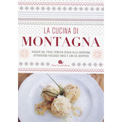La Cucina di MontagnaViaggio dal Friuli Venezia Giulia alla Sardegna
