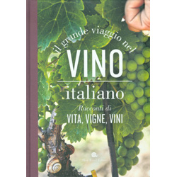 Il Grande Viaggio nel Vino Italianoacconti di vita, vigne, vini