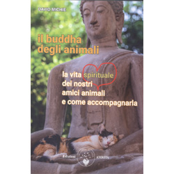Il Buddha degli AnimaliLa vita spirituale dei nostri amici animali