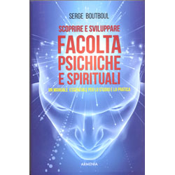 Scoprire e Sviluppare Facoltà Psichiche e SpiritualiUn manuale essenziale per lo studio e la pratica