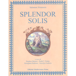 Splendor SolisA cura di Stephen Skinner, Rafał T. Prinke, Georgiana Hedesan, Joscelyn Godwin
