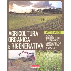 Agricoltura Organica e RigenerativaOltre il biologico: le idee, gli strumenti e le pratiche per un'agricoltura di qualità