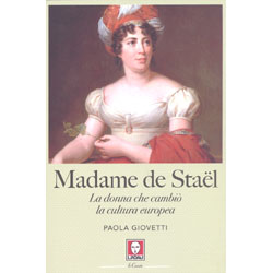 Madame de StaëlLa donna che cambiò la cultura europea