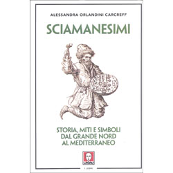 SciamanesimiStoria, miti e simboli dal Grande Nord al Mediterraneo