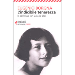 L'Indicibile TenerezzaIn cammino con Simone Weil