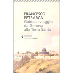 Guida al Viaggio da Genova alla Terra SantaA cura di Ugo Dotti - Testo originale a fronte