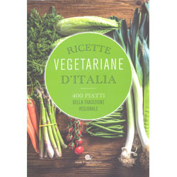 Ricette Vegetariane d'Italia400 piatti della tradizione regionale