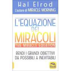 L'Equazione dei Miracoli - The Miracle EquationRendi i grandi obiettivi da possibili a inevitabili