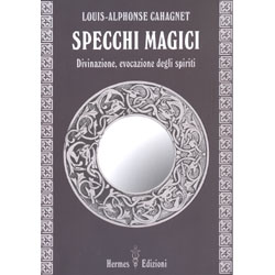 Specchi MagiciDivinazione, evocazione degli spiriti