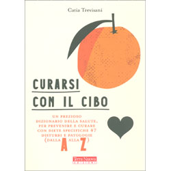 Curarsi con il CiboUn prezioso dizionario della salute