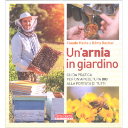 Un'Arnia in GiardinoGuida pratica per un'apicoltura bio alla portata di tutti
