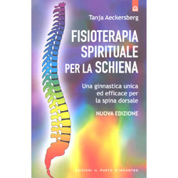 Fisioterapia Spirituale per la SchienaUna ginnastica unica, nuova ed efficace per la vostra spina dorsale