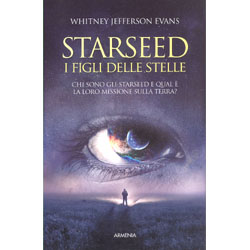 Starseed - I Figli delle StelleChi sono gli Starseed e qual è la loro missione sulla terra?