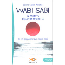 Wabi-Sabi La Bellezza della Vita ImperfettaLa via giapponese per essere felici