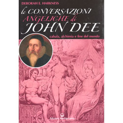 Le Conversazioni Angeliche di John DeeCabala, alchimia e fine del mondo