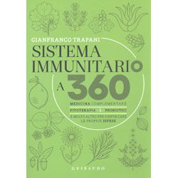 Sistema immunitario a 360 gradiMedicina complementare, fitoterapia, probiotici e molto altro per rinforzare le proprie difese