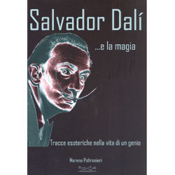 Salvador Dalì...e la magiaTracce esoteriche nella vita di un genio