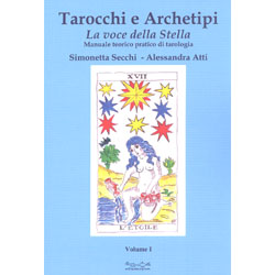 Tarocchi e Archetipi - La Voce della Stella Manuale teorico pratico di tarologia. Vol. 1