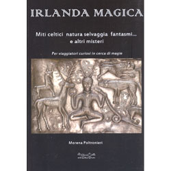 Irlanda Magica Miti celtici, natura selvaggia, fantasmi... e altri misteri
