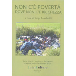 Non c'è Povertà Dove Non c'è RicchezzaState attenti: un giorno rischierete di essere sepolti dai vostri rifiuti