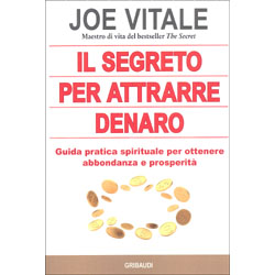 Il Segreto per Attrarre DenaroGuida pratica spirituale per ottenere abbondanza e prosperità